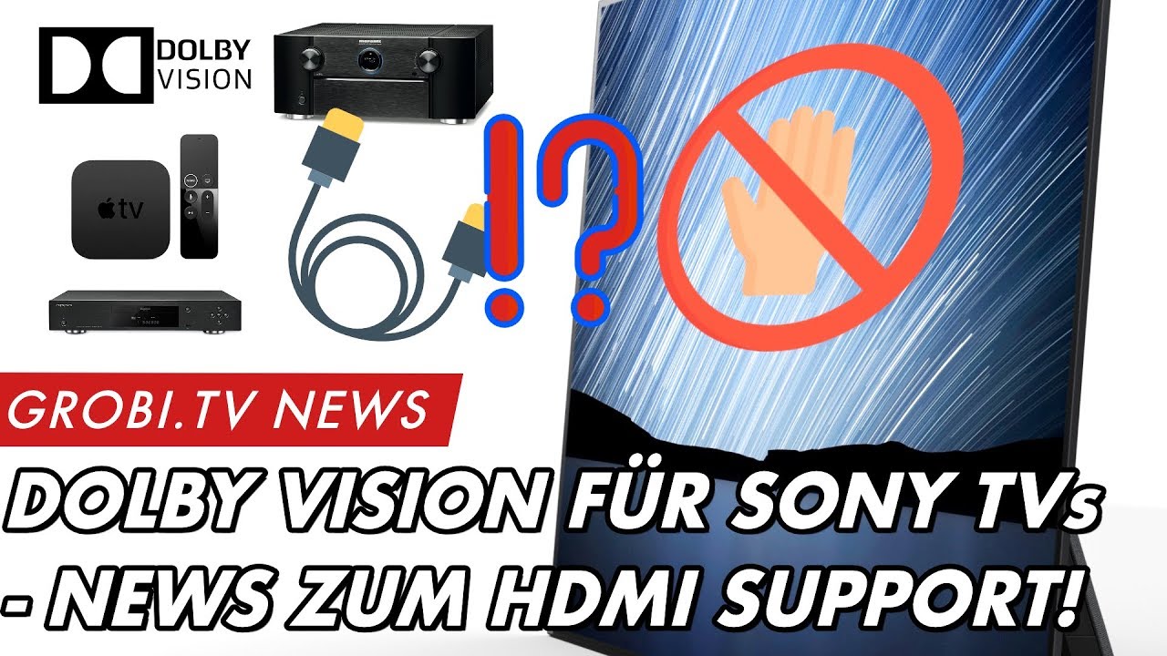 DOLBY VISION FÜR SONY TVs - Apple, Denon, Marantz und Oppo reagieren | GROBI.TV