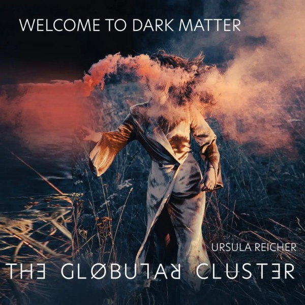 Ursula Reicher & The Globular Cluster | Welcome to Dark Matter (Blu-ray + CD)